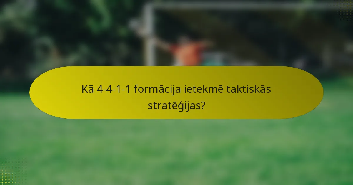 Kā 4-4-1-1 formācija ietekmē taktiskās stratēģijas?