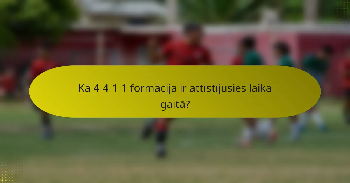 Kā 4-4-1-1 formācija ir attīstījusies laika gaitā?