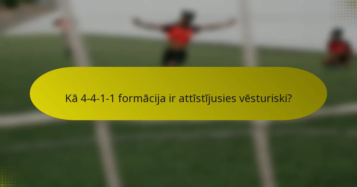 Kā 4-4-1-1 formācija ir attīstījusies vēsturiski?