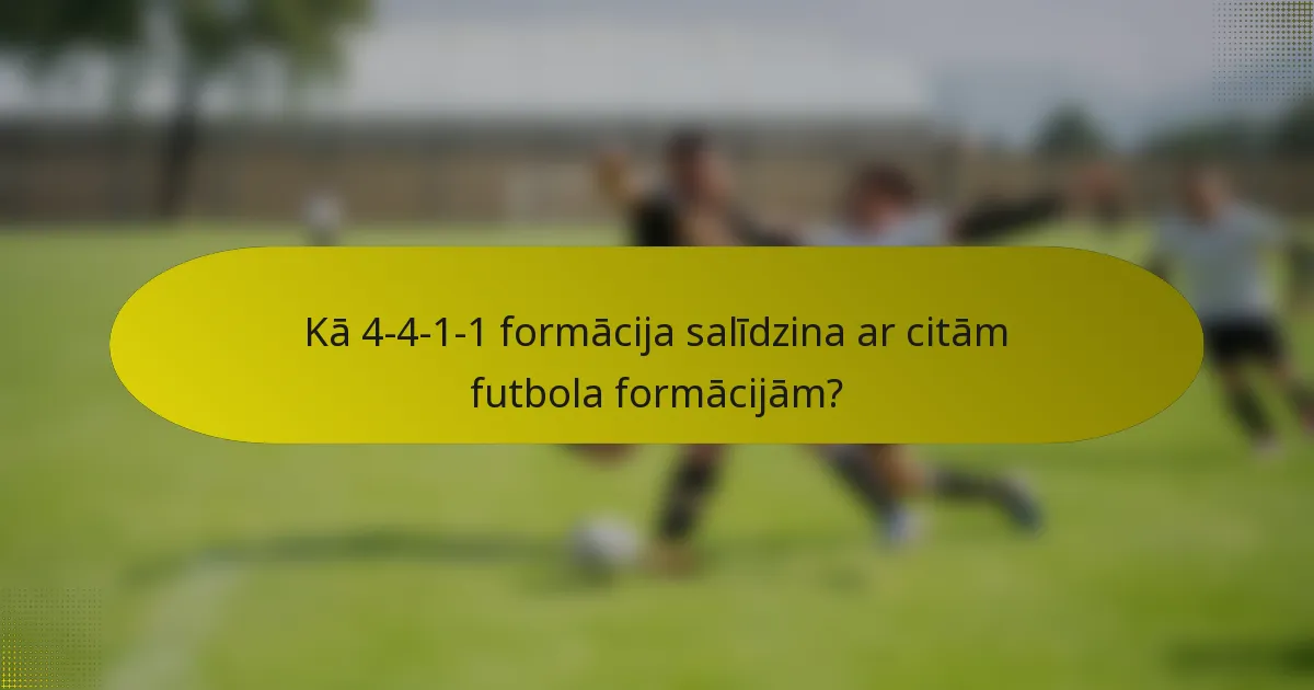 Kā 4-4-1-1 formācija salīdzina ar citām futbola formācijām?