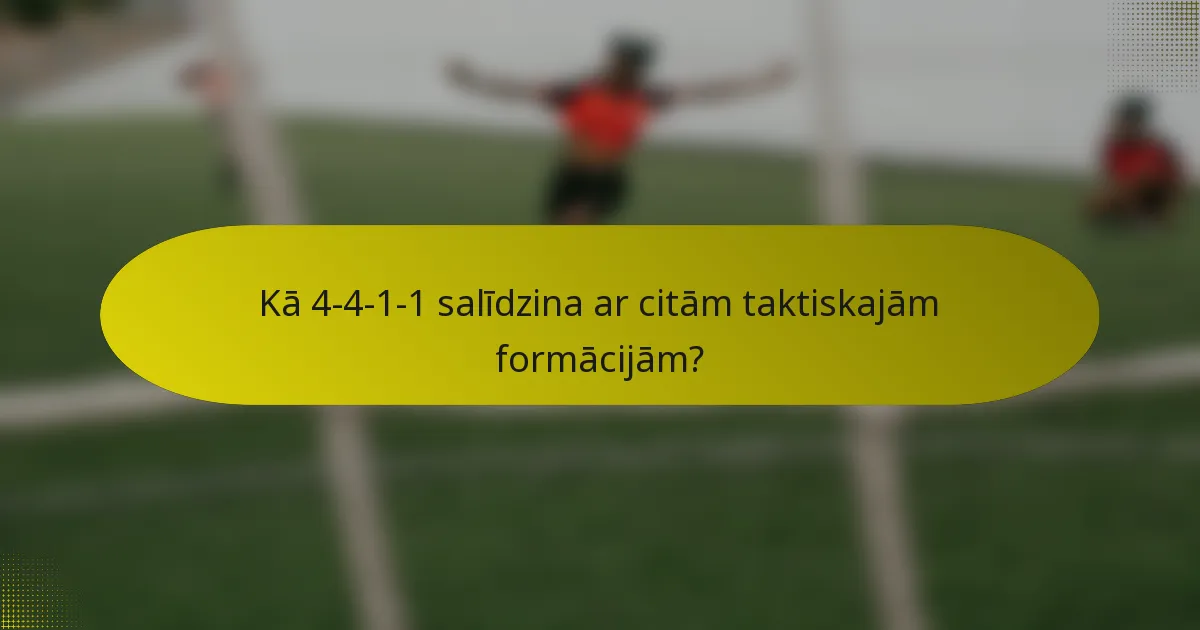 Kā 4-4-1-1 salīdzina ar citām taktiskajām formācijām?