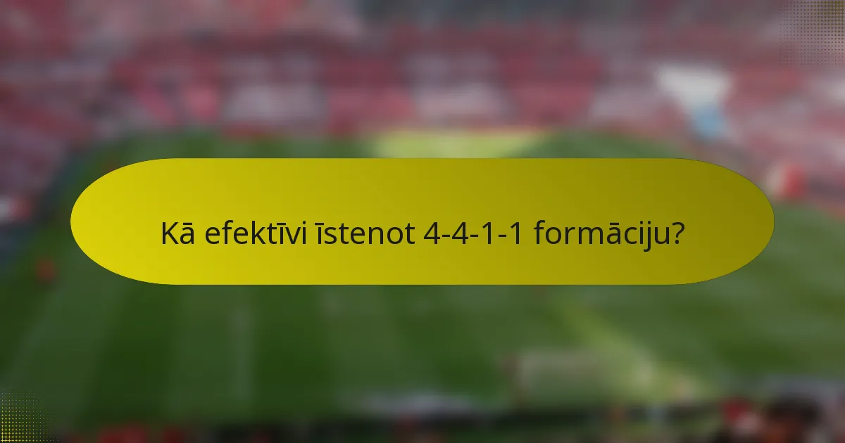 Kā efektīvi īstenot 4-4-1-1 formāciju?