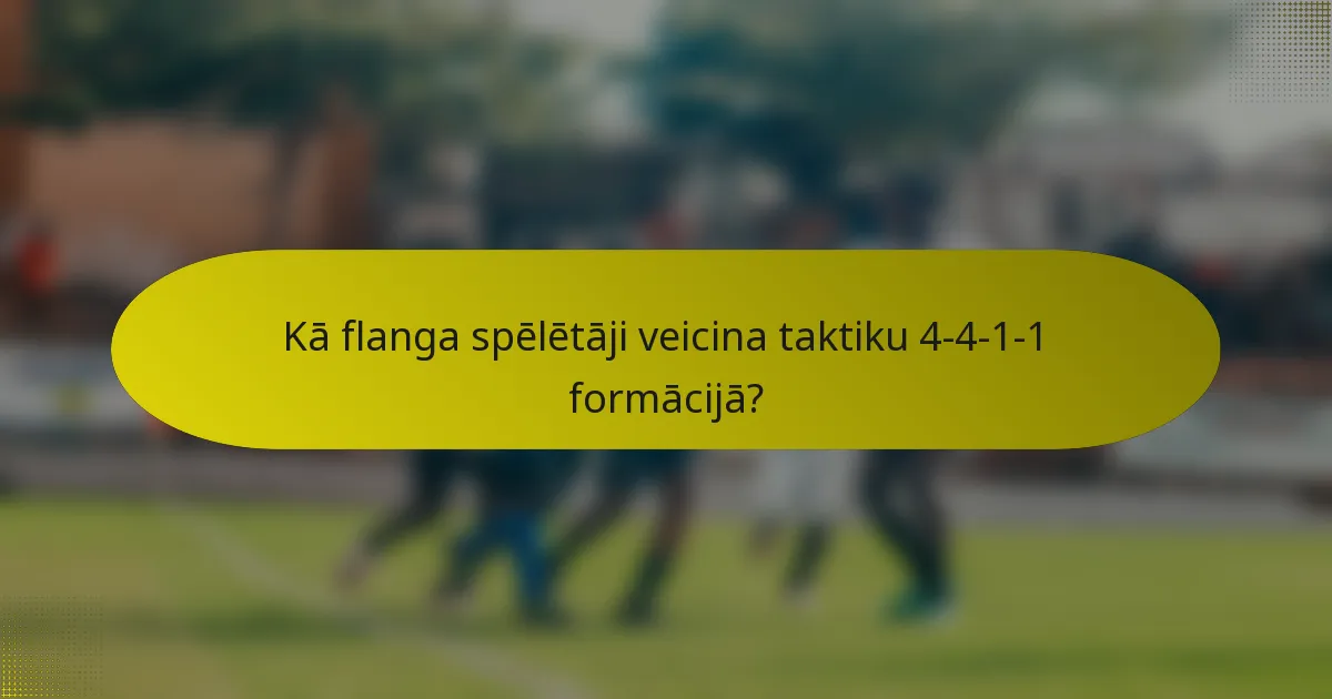 Kā flanga spēlētāji veicina taktiku 4-4-1-1 formācijā?