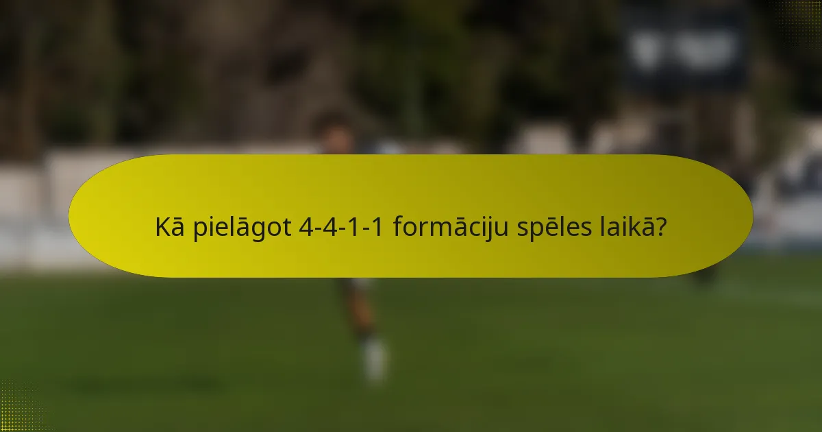 Kā pielāgot 4-4-1-1 formāciju spēles laikā?