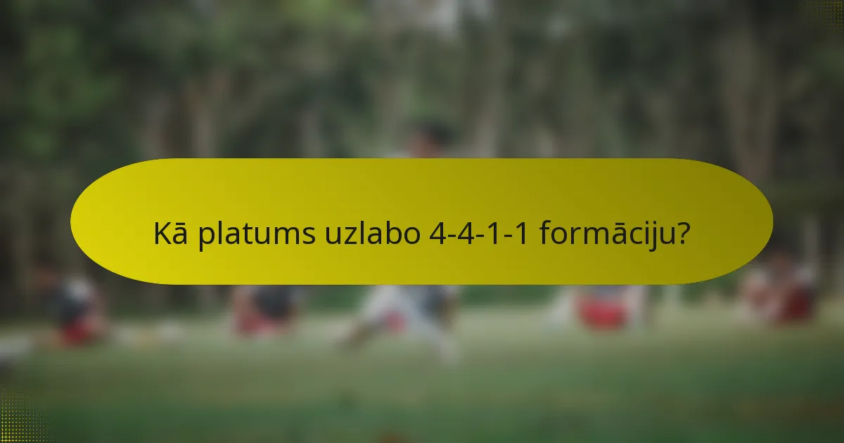 Kā platums uzlabo 4-4-1-1 formāciju?