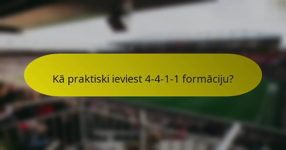 Kā praktiski ieviest 4-4-1-1 formāciju?