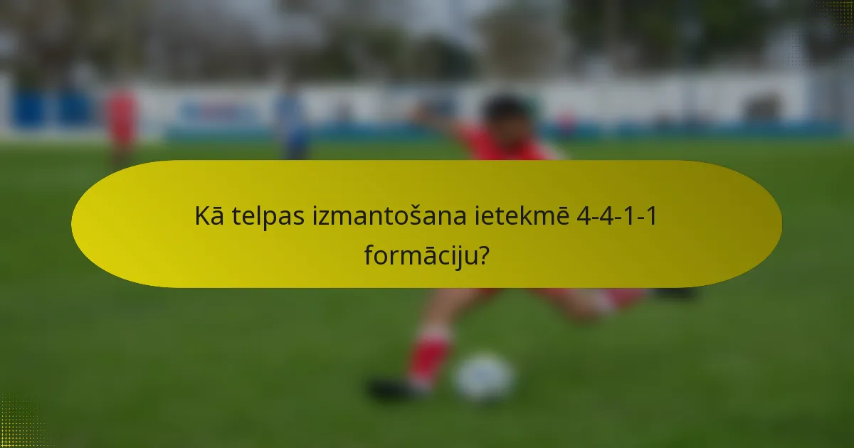 Kā telpas izmantošana ietekmē 4-4-1-1 formāciju?