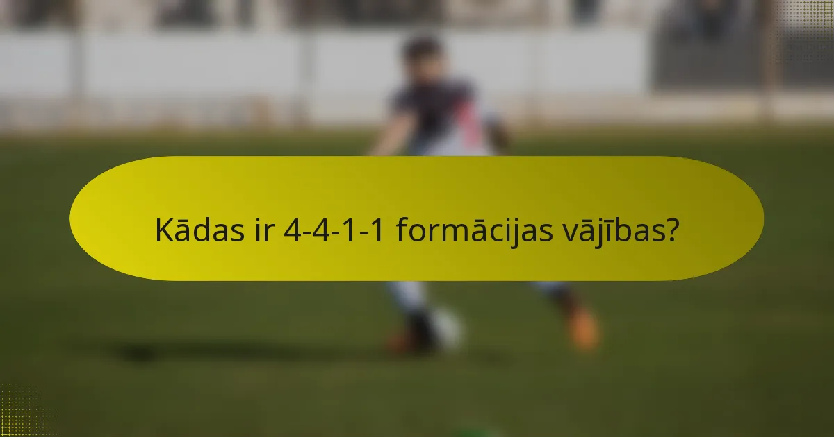 Kādas ir 4-4-1-1 formācijas vājības?