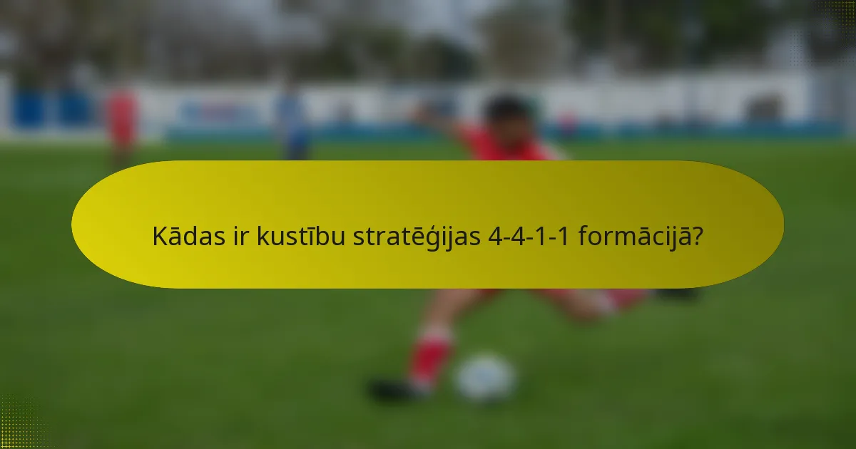 Kādas ir kustību stratēģijas 4-4-1-1 formācijā?