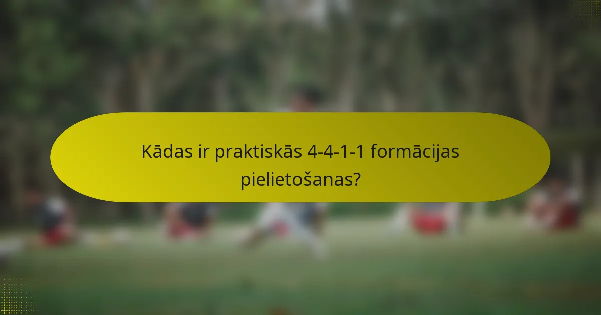 Kādas ir praktiskās 4-4-1-1 formācijas pielietošanas?