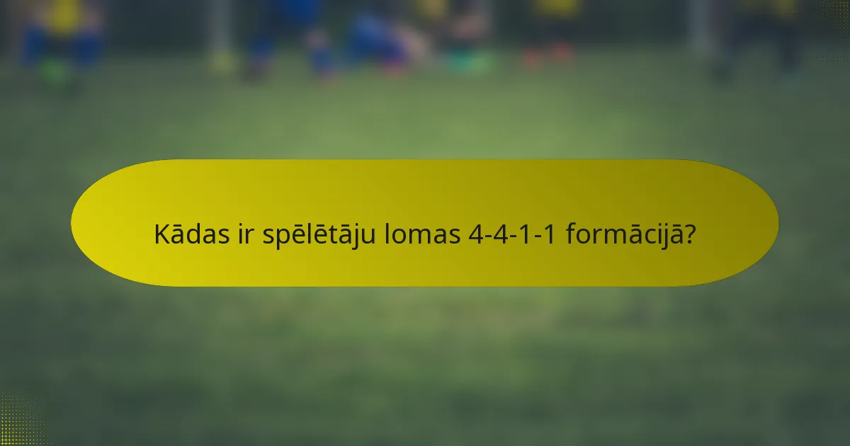 Kādas ir spēlētāju lomas 4-4-1-1 formācijā?