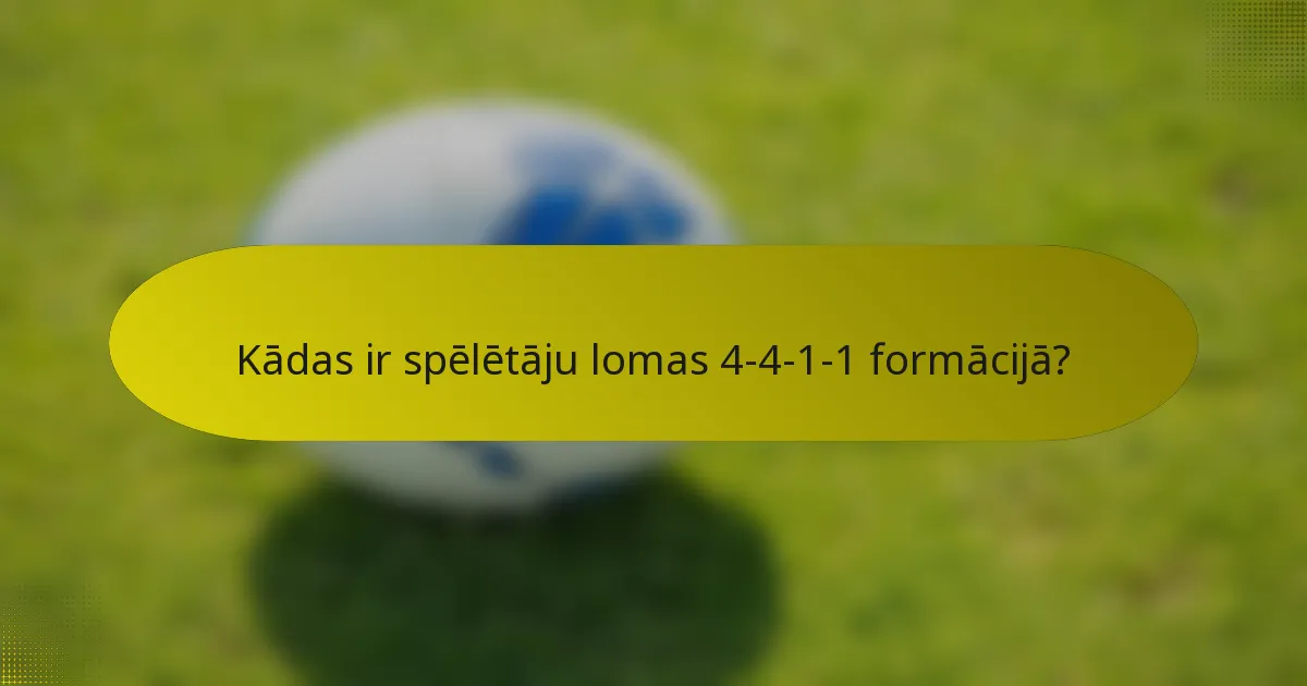 Kādas ir spēlētāju lomas 4-4-1-1 formācijā?