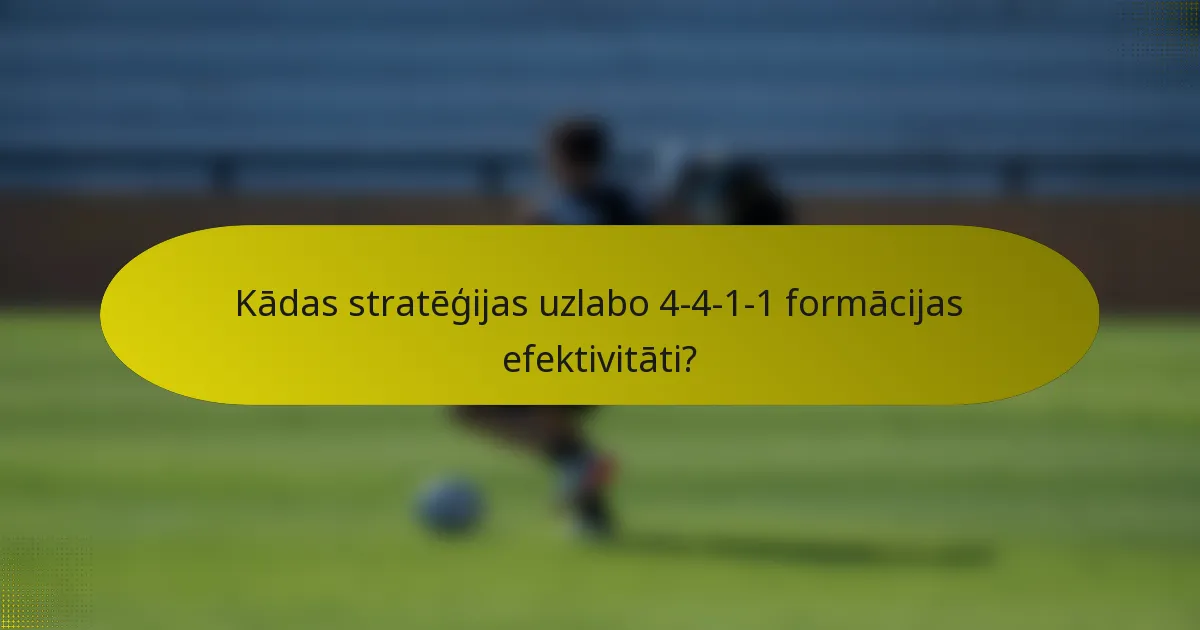 Kādas stratēģijas uzlabo 4-4-1-1 formācijas efektivitāti?