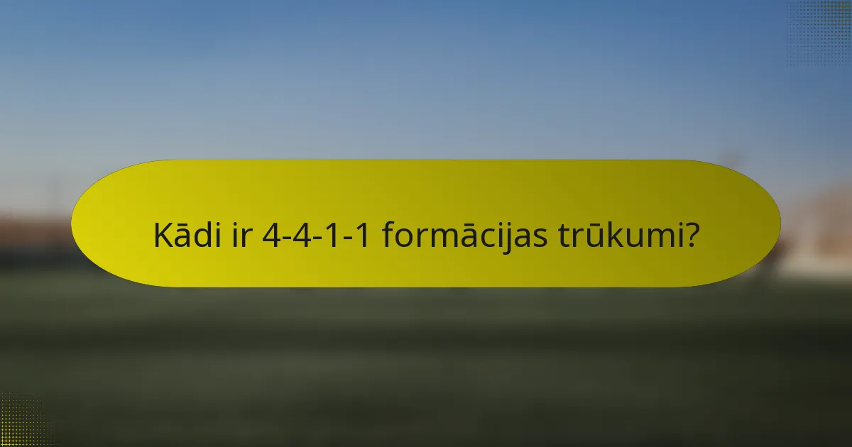 Kādi ir 4-4-1-1 formācijas trūkumi?
