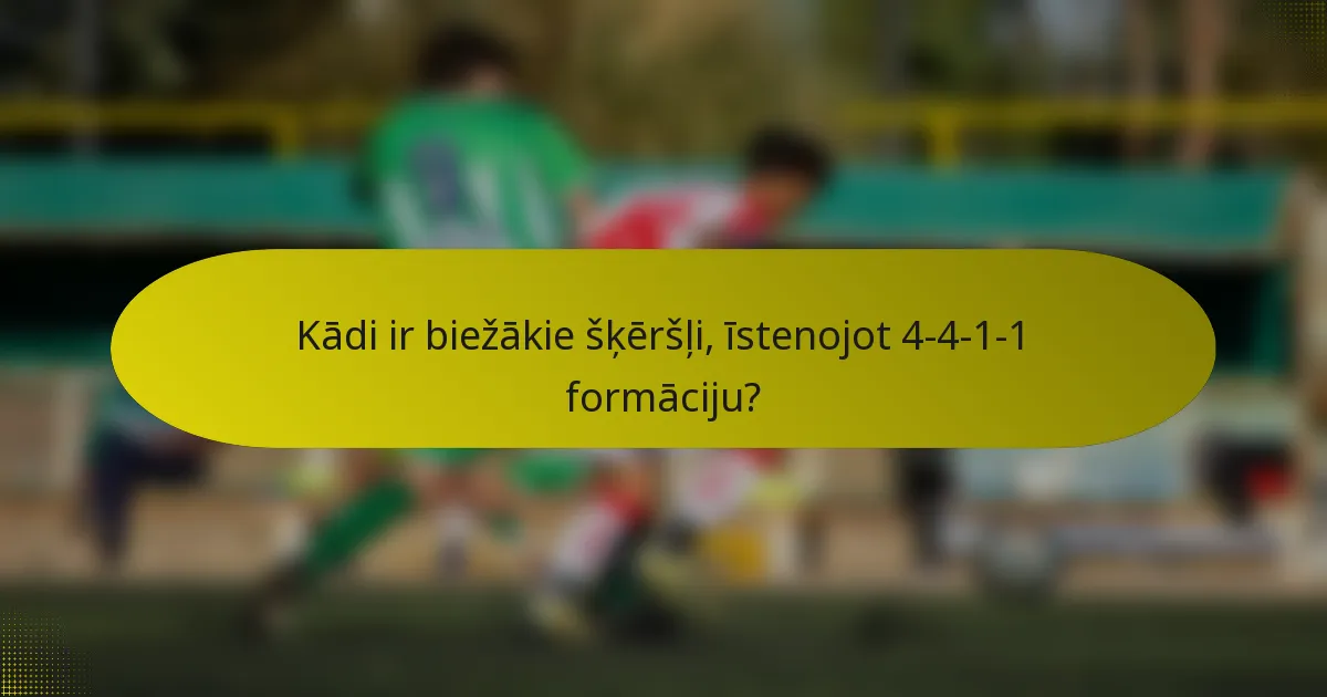 Kādi ir biežākie šķēršļi, īstenojot 4-4-1-1 formāciju?