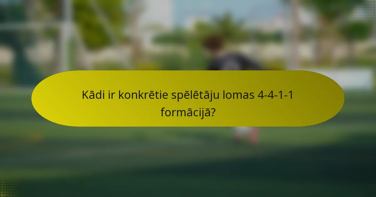 Kādi ir konkrētie spēlētāju lomas 4-4-1-1 formācijā?