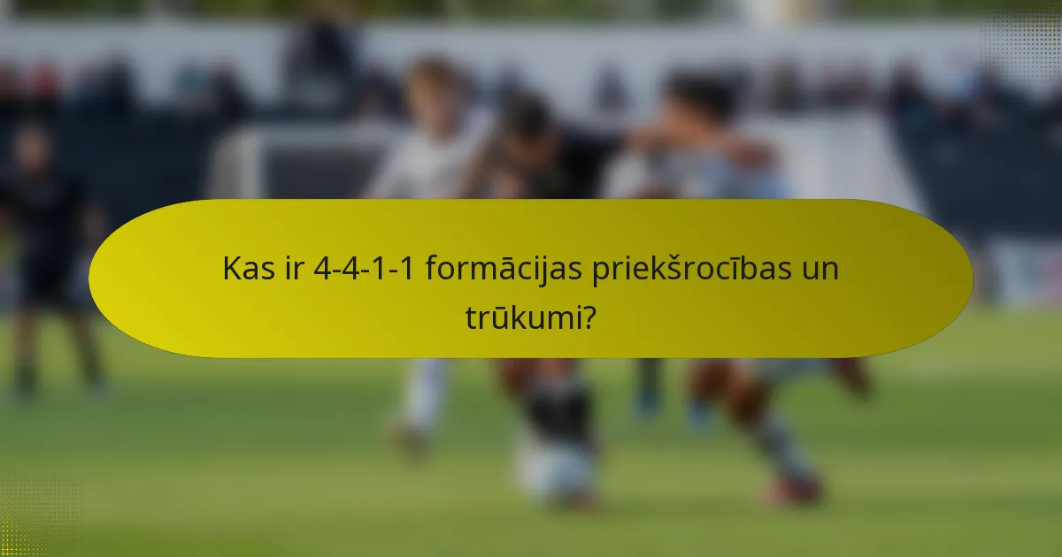 Kas ir 4-4-1-1 formācijas priekšrocības un trūkumi?