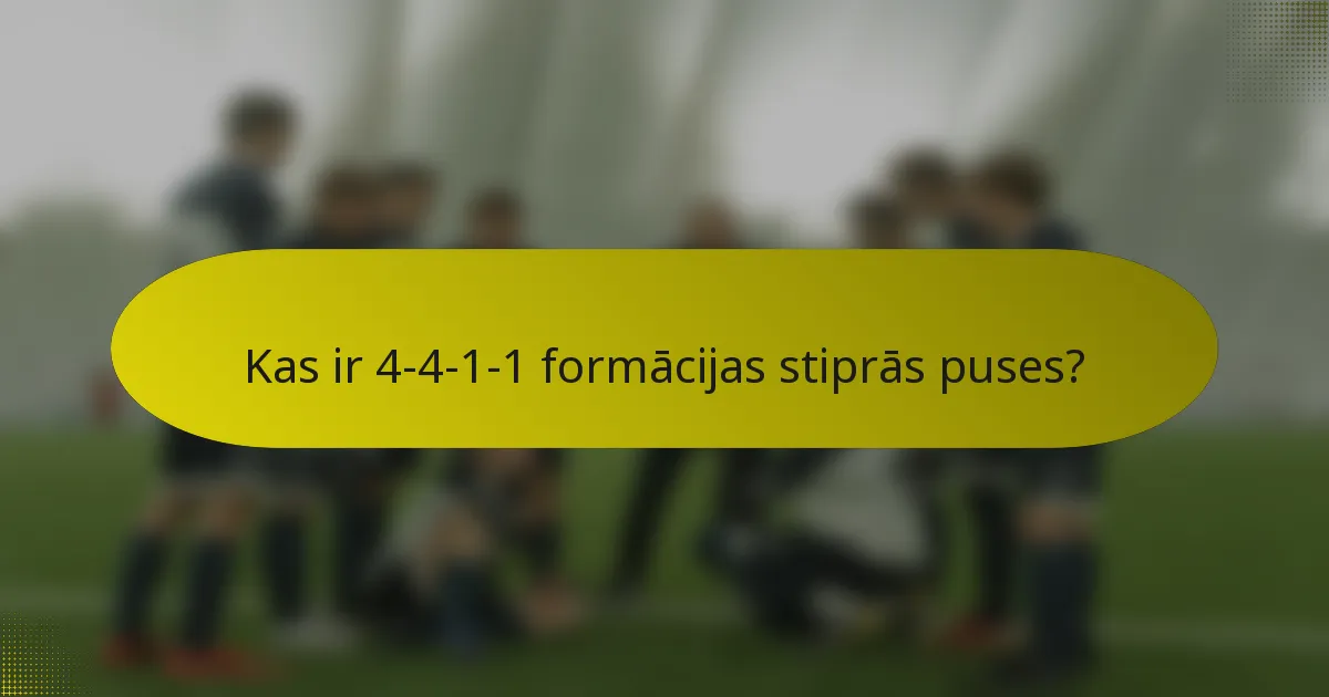 Kas ir 4-4-1-1 formācijas stiprās puses?