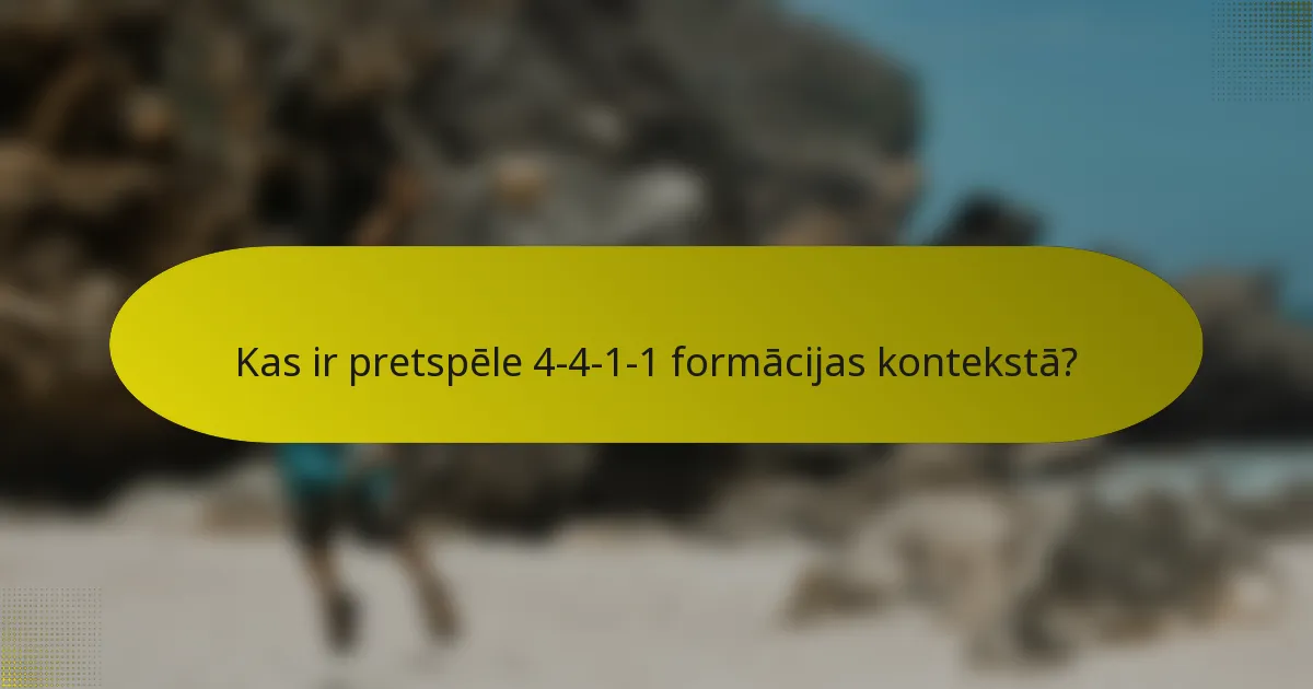Kas ir pretspēle 4-4-1-1 formācijas kontekstā?