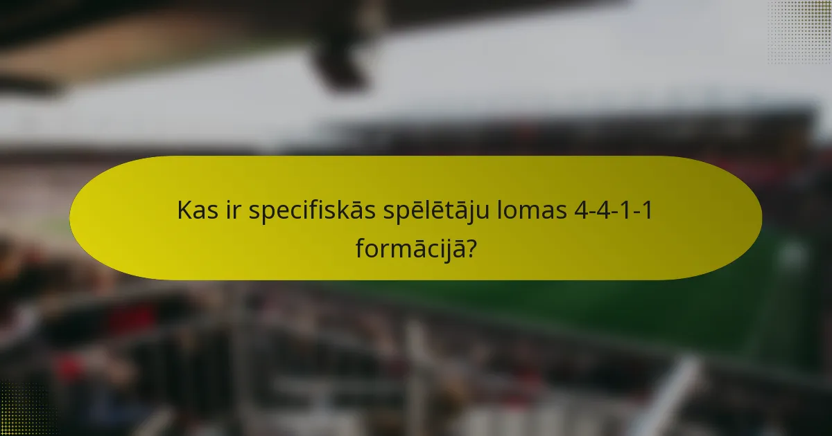 Kas ir specifiskās spēlētāju lomas 4-4-1-1 formācijā?