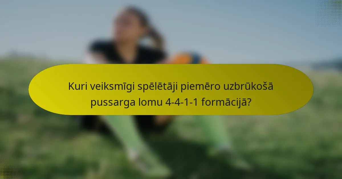 Kuri veiksmīgi spēlētāji piemēro uzbrūkošā pussarga lomu 4-4-1-1 formācijā?